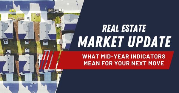Real Estate Market Update: What Mid-Year Indicators Mean for Your Next Move