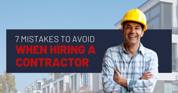 7 Mistakes to Avoid When Hiring a Contractor