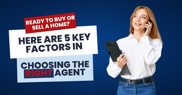Ready to Buy or Sell a Home? Here Are 5 Key Factors in Choosing the Right Agent
